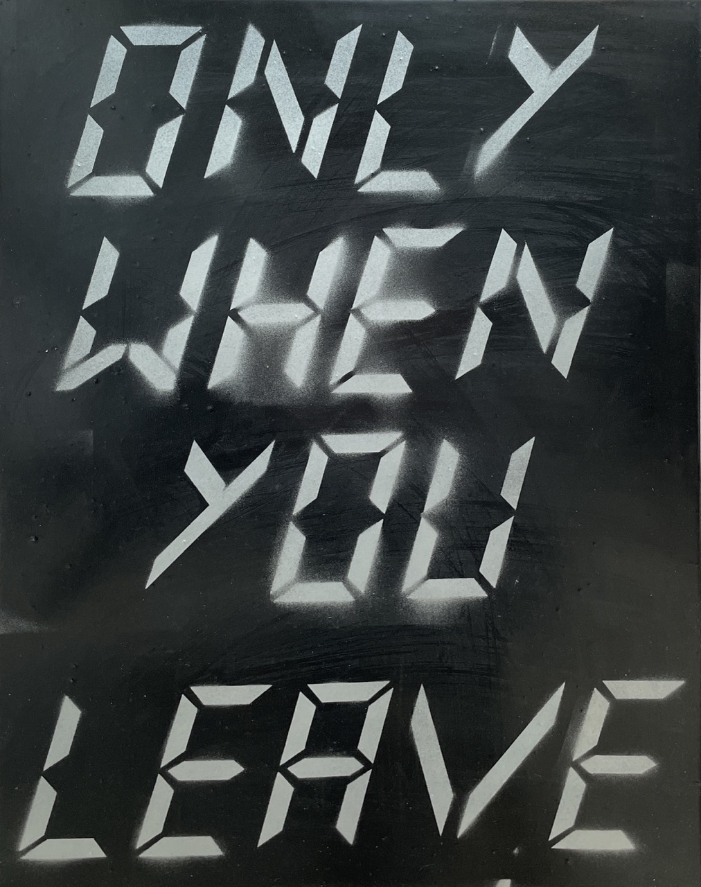 ONLY WHEN YOU LEAVE